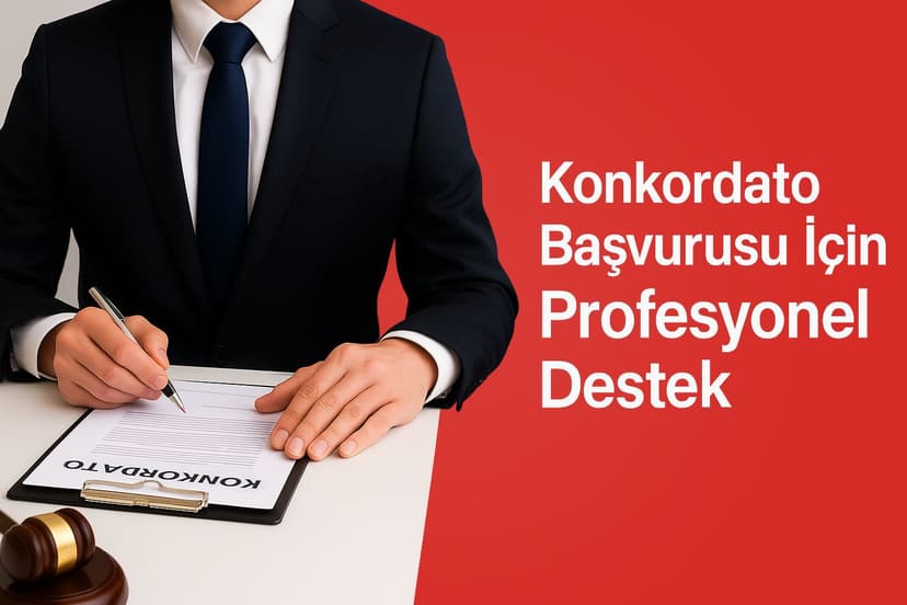 Konkordato Başvurularınızda Profesyonel Destek Alın!